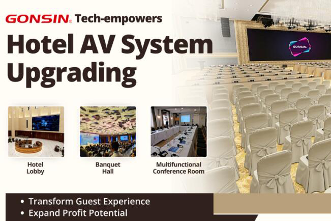 GONSIN Tech-empowers Hotel AV System Upgrading