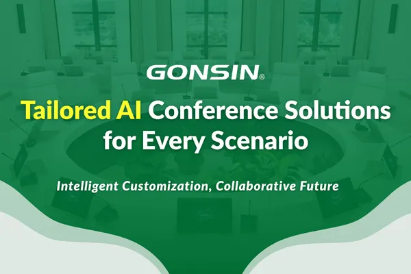 GONSIN Tailored AI Conference Solutions for Every Scenario
